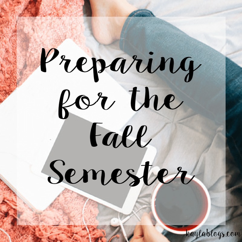 Preparing For The Fall Semester Kayla Blogs