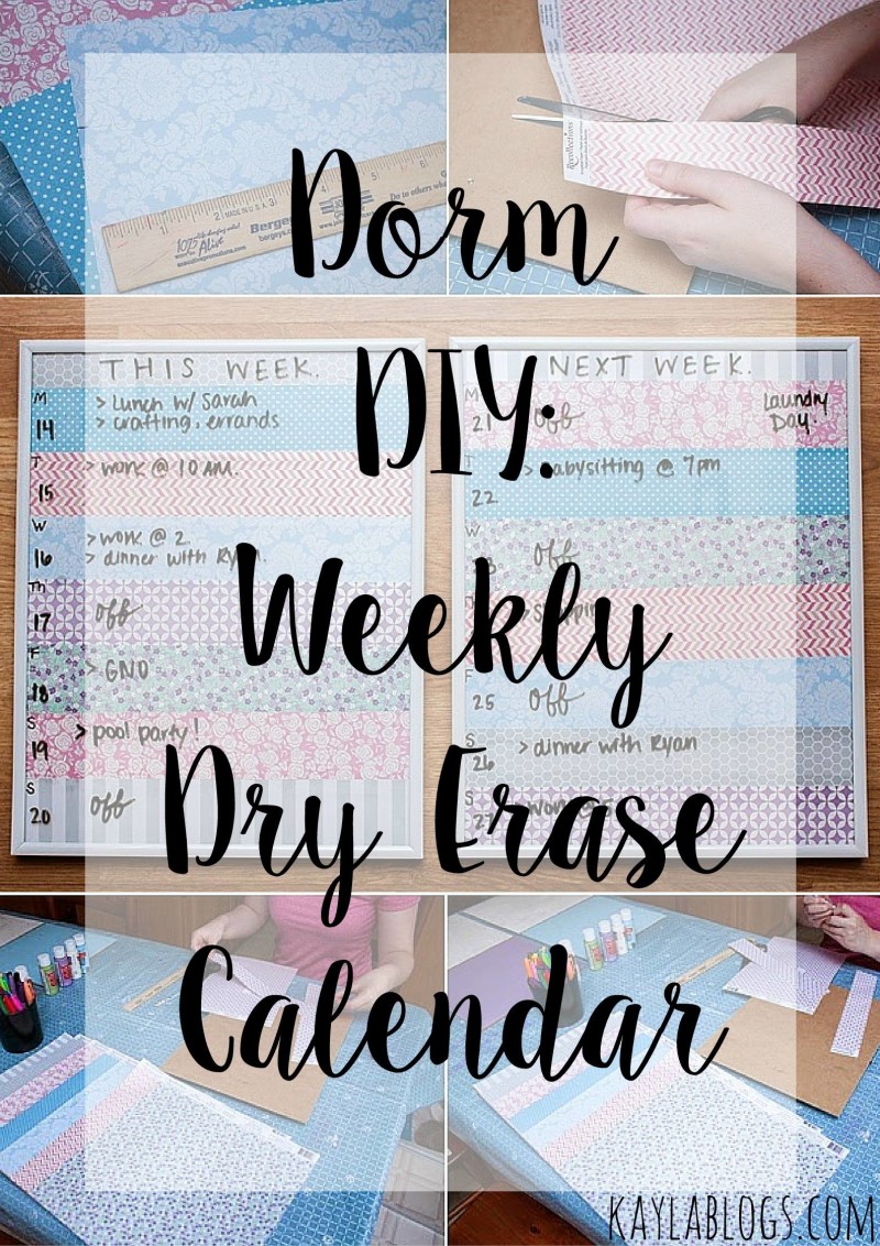 Dorm DIY Weekly Dry Erase Calendar Kayla Blogs
