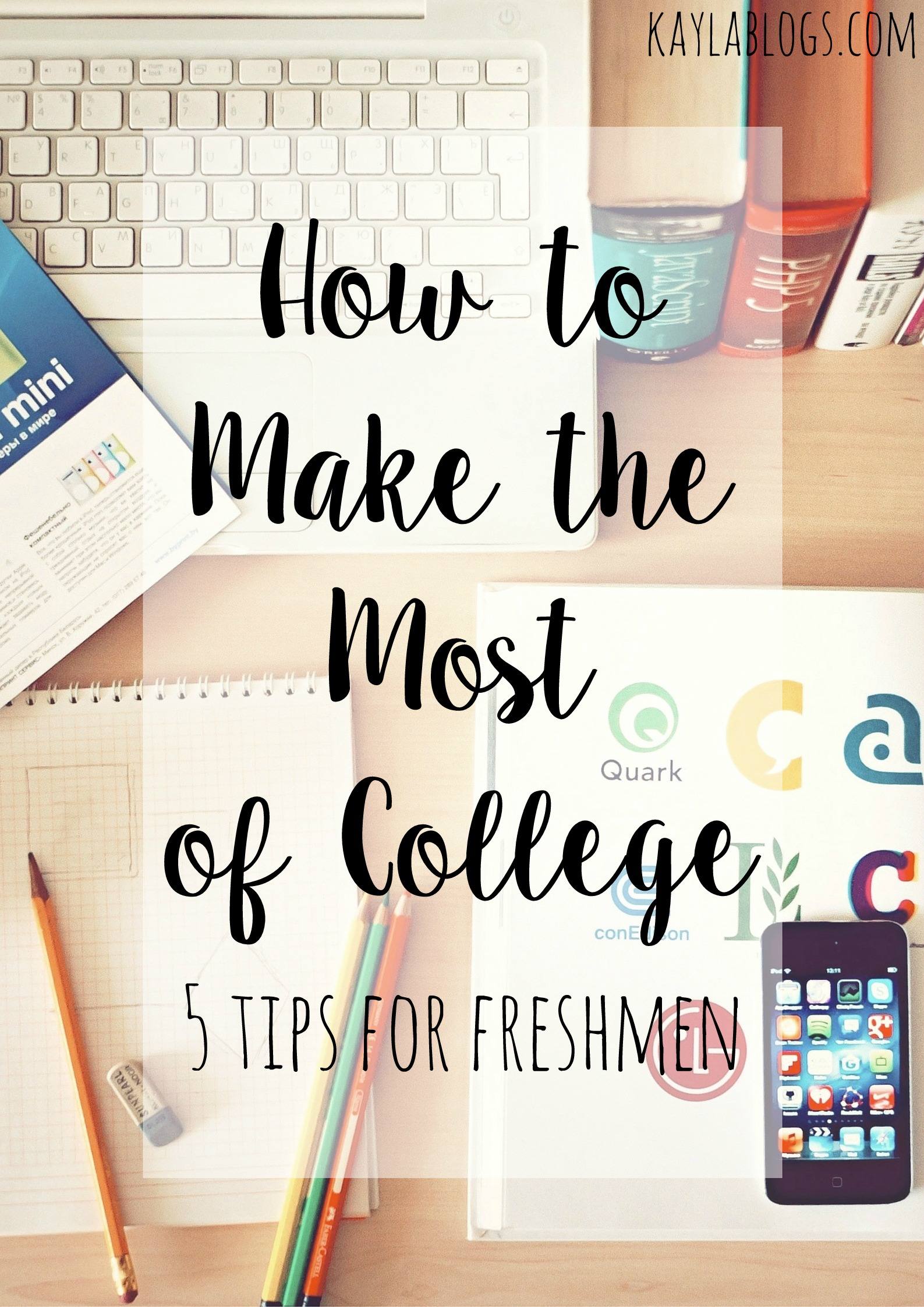 How to Make the Most of College | Kayla Blogs