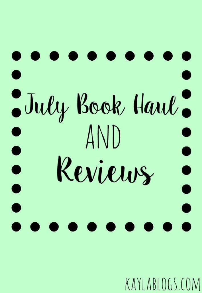 July Book Haul and Reviews -- Kayla Blogs